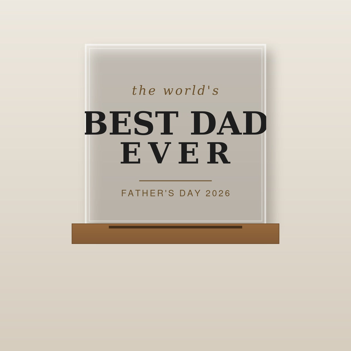 Acrylic plaque - the world's Best Dad Ever, Father's Day 2026