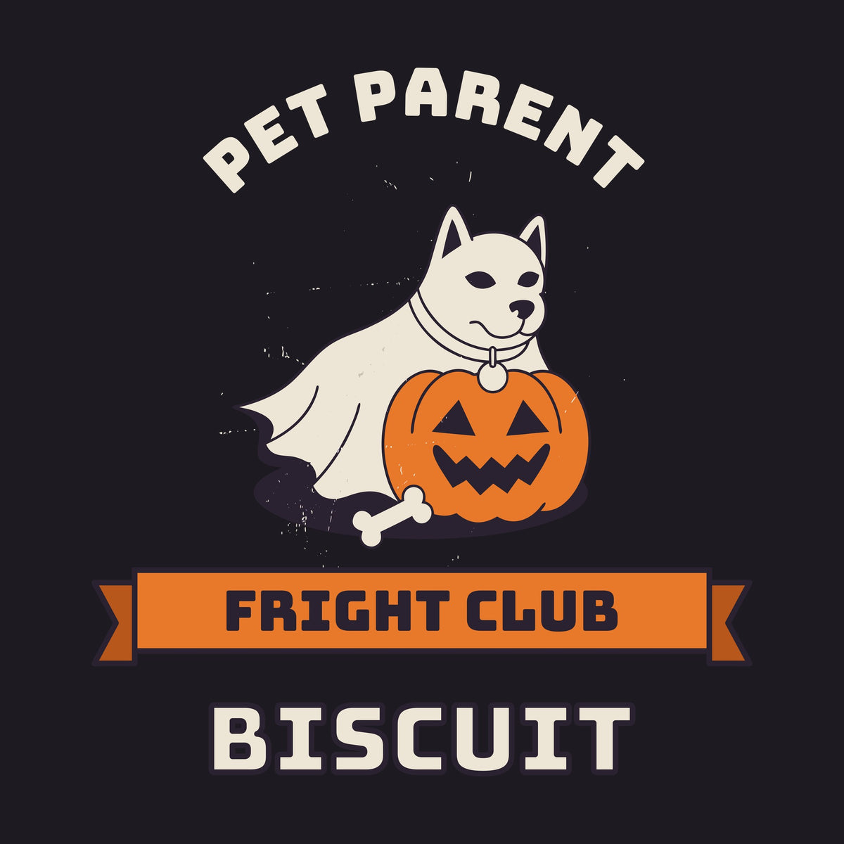 Pet Parent Fright Club design: ghost dog with a carved pumpkin, PET PARENT arched above, FRIGHT CLUB ribbon, and an example pet name BISCUIT below